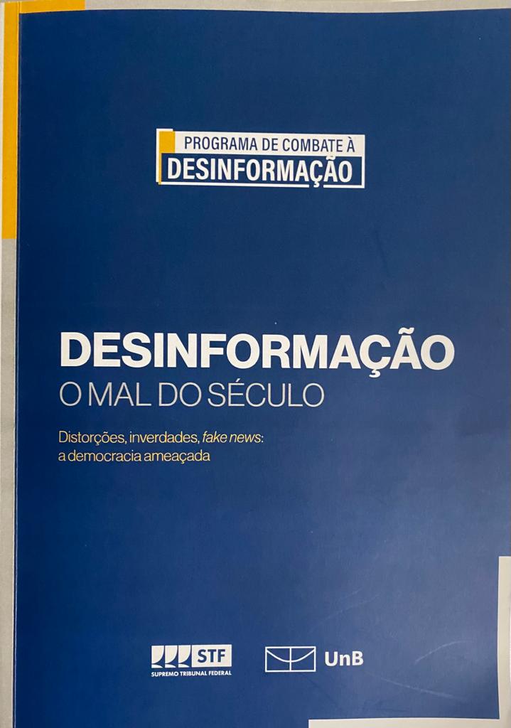 Desinformação, o mal do século. Distorções, inverdades, fake news : a democracia ameaçada 